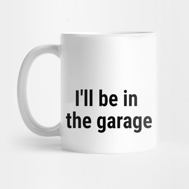 I'll be in the garage Black by sapphire seaside studio